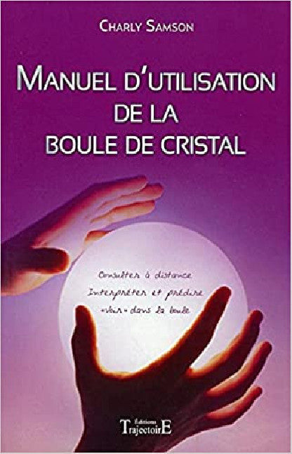 MANUEL D'UTILISATION DE LA BOULE DE CRISTAL